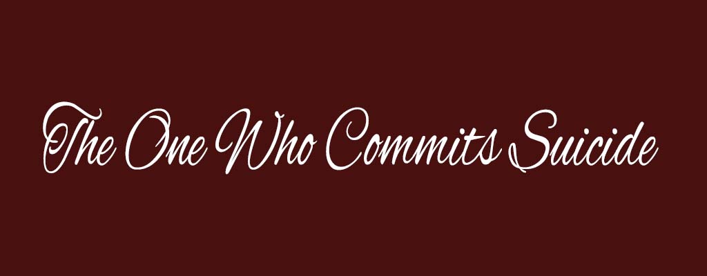 The One Who Commits Suicide