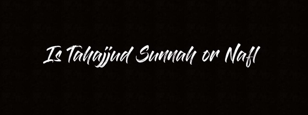 is tahajjud sunnah or nafl
